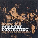 Fairport Convention - House Full Live At The LA Troubador
