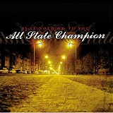 All State Champion - Is It Nothing To You