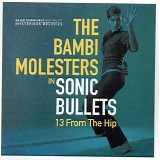 The Bambi Molesters - Sonic Bullets: 13 From The Hip