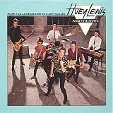 Huey Lewis & The News - Hope You Love Me Like You Say You Do