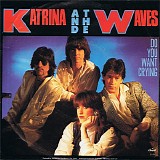 Katrina And The Waves - Do You Want Crying