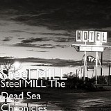 Steel Mill - Steel MILL The Dead Sea Chronicles