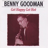 Benny Goodman - Get Happy Get Hot