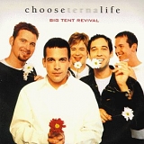 Big Tent Revival - Choose Life