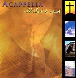 Acappella - All That I Need