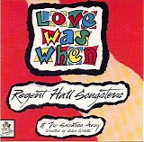 Regent Hall Songsters - Love Was When