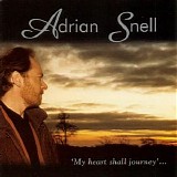 Adrian Snell - My Heart Shall Journey... - The Best Of Adrian Snell