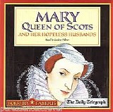 Mary Queen Of Scotts And Her Hopeless Husbands - Mary Queen Of Scotts And Her Hopeless Husbands