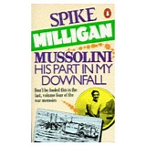 Spike Milligan - Mussolini, His Part In My Downfall