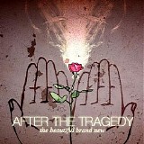 After The Tragedy - The Beautiful Brand New