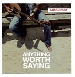 Aaron Shust - Anything Worth Saying 2005