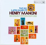 Henry Mancini - The Big Latin Band Of Henry Mancini
