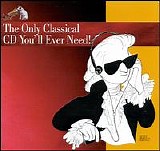 Various Artists - The Only Classical CD You'll Ever Need!