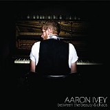 Aaron Ivey - Between The Beauty And Chaos