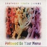 Southern Youth Chorus - Hallowed Be Your Name