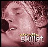 Skillet - Ardent Worship: Skillet Live [Bonus Material]