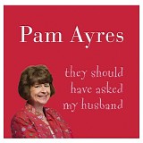 Pam Ayres - The should have asked my husband