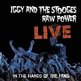 Iggy & The Stooges - Raw Power Live: In The Hands Of The Fans