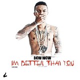 Bow Wow - I'm Better Than You