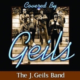 J. Geils Band, The - Covered By Geils