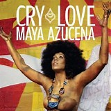 Maya Azucena - Cry Love