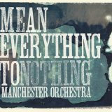Manchester Orchestra - Mean Everything To Nothing