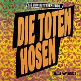 Die Toten Hosen - Bis Zum Bitteren Ende