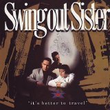 Swing Out Sister - It's Better To Travel