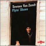 Townes Van Zandt - Flyin' Shoes