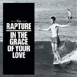 The Rapture - In the grace of your love