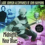Johnson, Larry - Midnight Hour Blues (Accompanied by John Hammond)