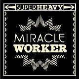 SuperHeavy - Miracle Worker