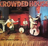 Crowded House - Don't Dream It's Over