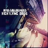 Noel Gallagher's High Flying Birds - The Death Of You And Me