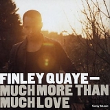Finley Quaye - Much More Than Much Love