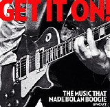 Various artists - Get It On! - The Music That Made Bolan Boogie