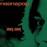 Magnapop - Slowly Slowly