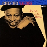 ValdÃ©s, Chucho (Chucho ValdÃ©s) - Bele Bele en La Habana