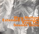 Myra Melford Extended Ensemble - Even The Sounds Shine