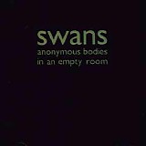 Swans - Anonymous Bodies In An Empty Room