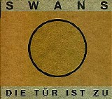 Swans - Die TÃ¼r Ist Zu