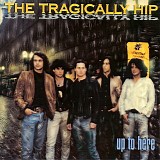 Tragically Hip, The - Up To Here