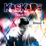 Kaskade - Fire & Ice (Disco 1)