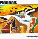 Phonotones - Welcome Goodbye