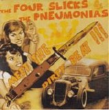 The Four Slicks vs. The Pneumonias - The Four Slicks VS The Pneumonias