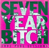7 Year Bitch - Seven Year Bitch 1993 Peel Sessions