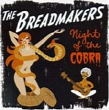 The Breadmakers - Night Of The Cobra