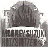 The Mooney Suzuki - Hot/Shitter