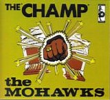 The Mohawks - The 'Champ'