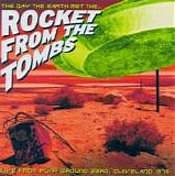 The Rocket From The Tombs - The Day The Earth Met